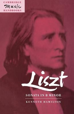 Liszt: Sonata in B Minor by Hamilton, Kenneth
