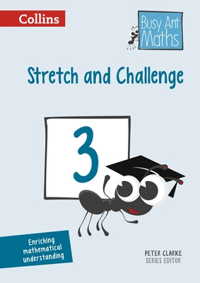 Busy Ant Maths - Stretch and Challenge 3 by Clarke, Peter