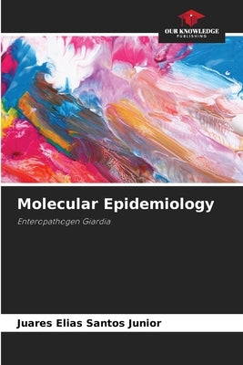Molecular Epidemiology by Santos Junior, Juares Elias