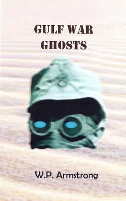 Gulf War Ghosts by Armstrong, W. P.