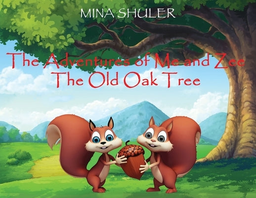 The Adventures of Me and Zee: The Old Oak Tree by Shuler, Mina