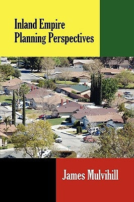 Inland Empire Planning Perspectives by Mulvihill, James L.