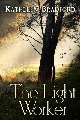The Light Worker: Book One of the Gateways Series by Bradford, Kathleen