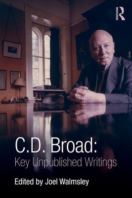 C. D. Broad: Key Unpublished Writings by Broad, C. D.