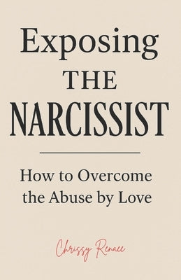 Exposing The Narcissist: self-help book by Renaee, Chrissy