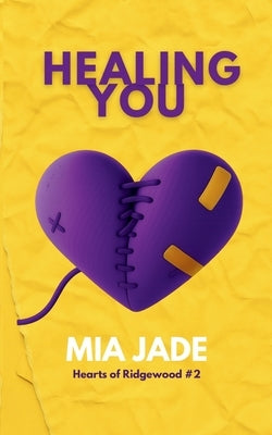 Healing You: Hearts of Ridgewood #2 by Jade, Mia