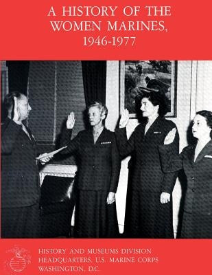 A History Of The Women Marines, 1946-1977 by Stremlow Usmcr, Mary V.