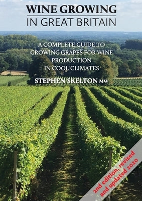 Wine Growing in Great Britain 2nd Edition by Skelton, Stephen