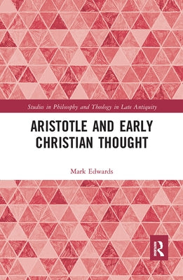 Aristotle and Early Christian Thought by Edwards, Mark