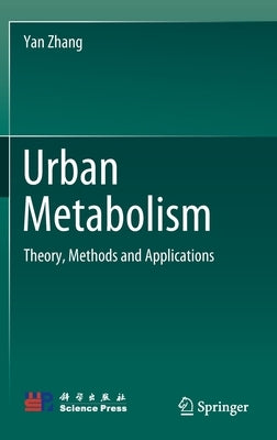 Urban Metabolism: Theory, Methods and Applications by Zhang, Yan
