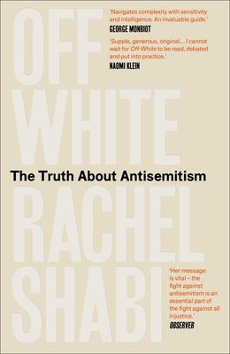 Off-White: The Truth about Antisemitism by Shabi, Rachel