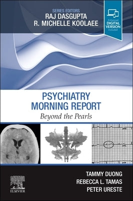 Psychiatry Morning Report: Beyond the Pearls by Duong, Tammy