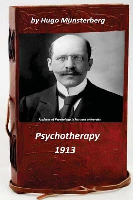 Psychotherapy by Hugo Munsterberg (Original Version) by Münsterberg, Hugo