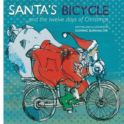 Santa's Bicycle: ... and the twelve days of Christmas by Burkhalter, Dominic