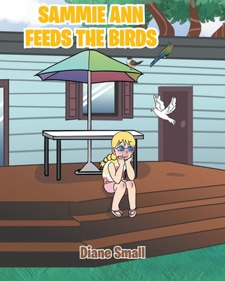 Sammie Ann Feeds the Birds by Small, Diane