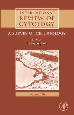 International Review of Cytology: A Survey of Cell Biology Volume 250 by Jeon, Kwang W.