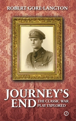 Journey's End: The Classic War Play Explored by Gore-Langton, Robert