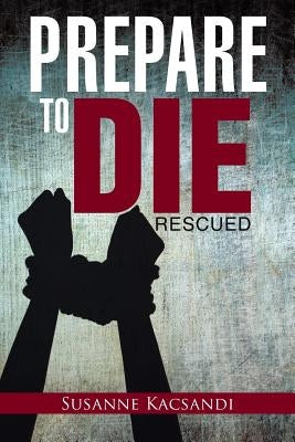 Prepare to Die: Rescued by Kacsandi, Susanne