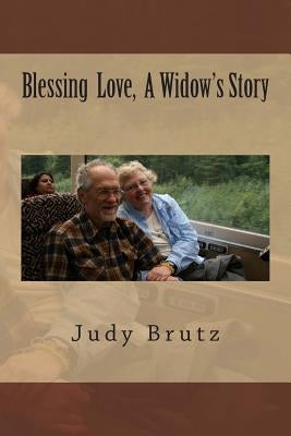 Blessing Love, A Widow's Story by Brutz, Judy
