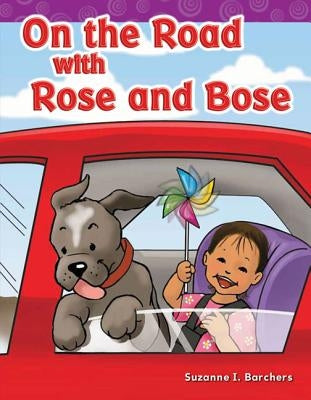 On the Road with Rose and Bose by Barchers, Suzanne I.