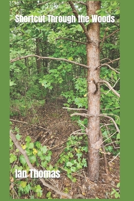 Shortcut Through the Woods by Thomas, Ian Caleb