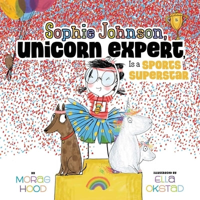 Sophie Johnson, Unicorn Expert, Is a Sports Superstar by Hood, Morag