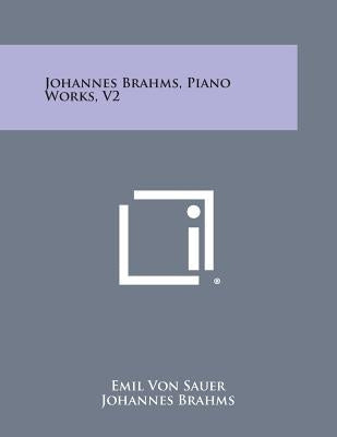 Johannes Brahms, Piano Works, V2 by Sauer, Emil Von