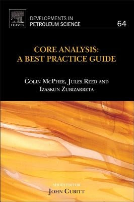 Core Analysis: A Best Practice Guide Volume 64 by McPhee, Colin