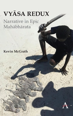 Vyāsa Redux: Narrative in Epic Mahābhārata by McGrath, Kevin
