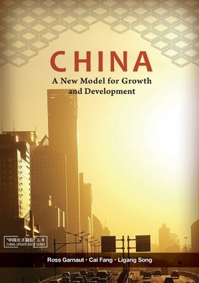 China: A New Model for Growth and Development by Garnaut, Ross