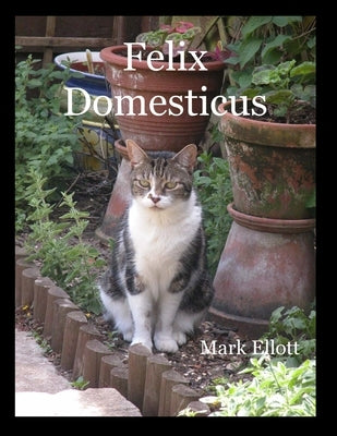 Felix Domesticus by Ellott, Mark