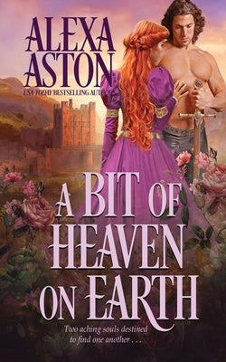 A Bit of Heaven on Earth by Aston, Alexa