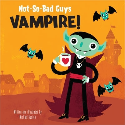 Not-So-Bad Guys Vampire! by Buxton, Michael