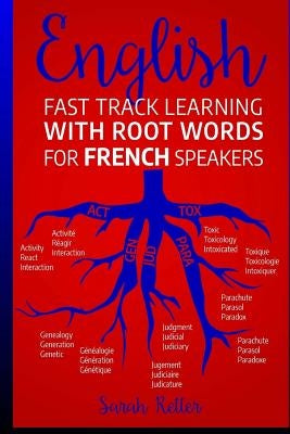 English: Fast Track Learning with Root Words for French Speakers.: If you speak French, boost your English vocabulary with Lati by Retter, Sarah