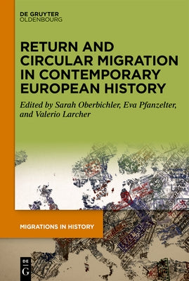Return and Circular Migration in Contemporary European History by Pfanzelter, Eva