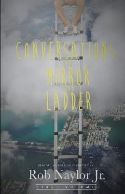 Conversations In A Mirror On A Ladder by Naylor Jr, Rob
