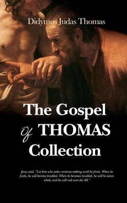 The Gospel of Thomas Collection by Thomas, Didymos Judas