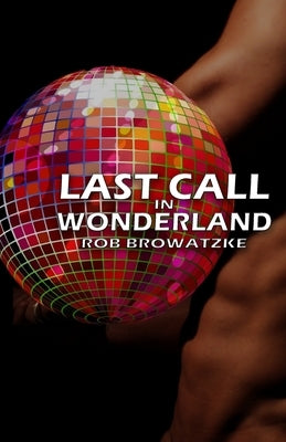Last Call in Wonderland by Browatzke, Rob