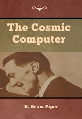 The Cosmic Computer by Piper, H. Beam