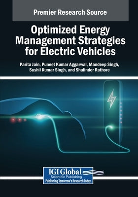 Optimized Energy Management Strategies for Electric Vehicles by Jain, Parita