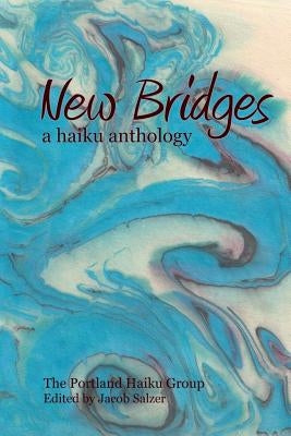 New Bridges: a haiku anthology by Ankenbrock, Ellen