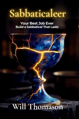 Sabbaticaleer: Your Best Job Ever - Build a Sabbatical That Lasts by Thomason, Will