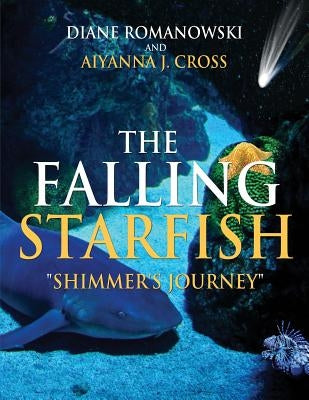 The Falling Starfish Shimmer's Journey by Romanowski, Diane