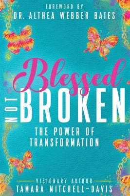 Blessed Not Broken: The Power of Transformation by Mitchell-Davis, Tamara