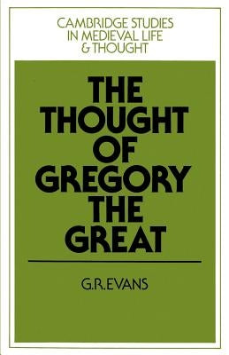 The Thought of Gregory the Great by Evans, G. R.