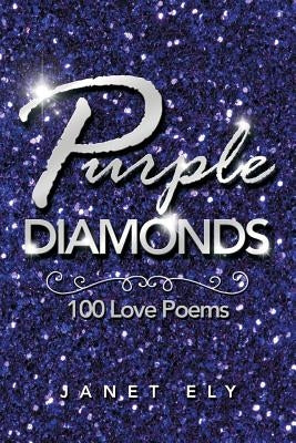 Purple Diamonds: 100 Love Poems by Ely, Janet