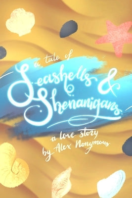 A Tale of Seashells & Shenanigans by Nonymous, Alex
