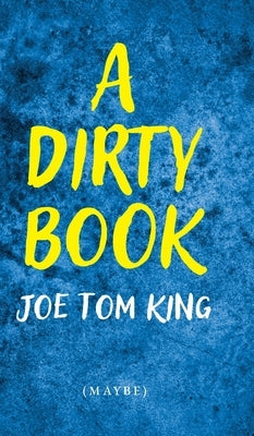 A Dirty Book by King, Joe Tom