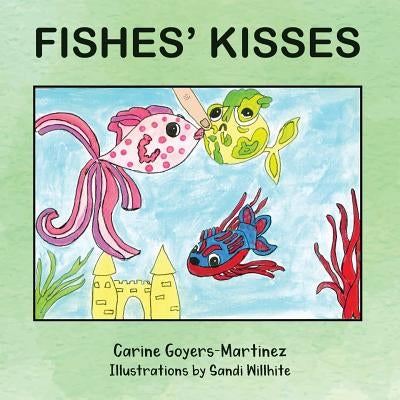 Fishes' Kisses by Goyers-Martinez, Carine