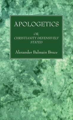 Apologetics by Bruce, Alexander Balmain